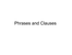 Lecture4 Phrases and Clauses.ppt